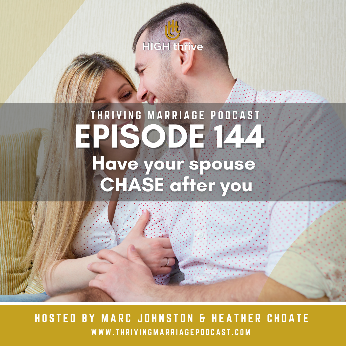 Episode 144: Have your spouse CHASE after you