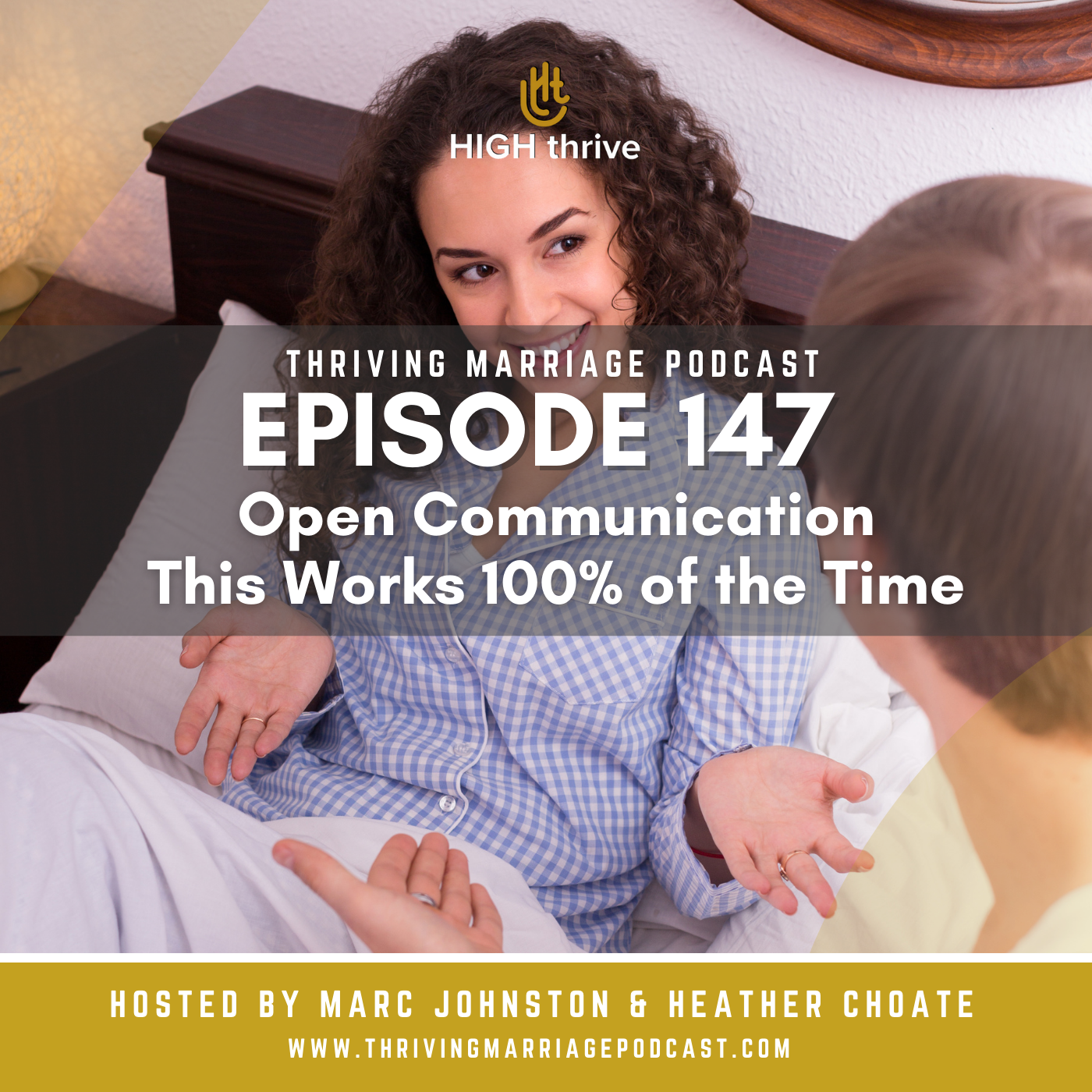 Episode 147: Open Communication -This Works 100% of the Time