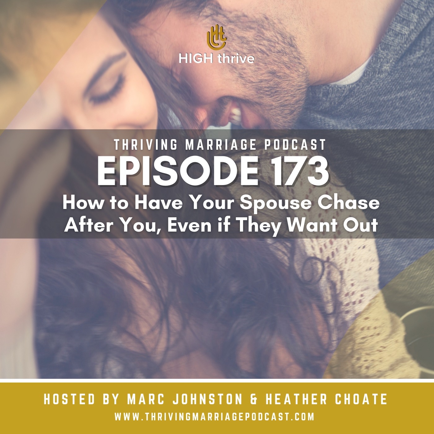 Episode 173: How to Have Your Spouse Chase After You, Even if They Want Out