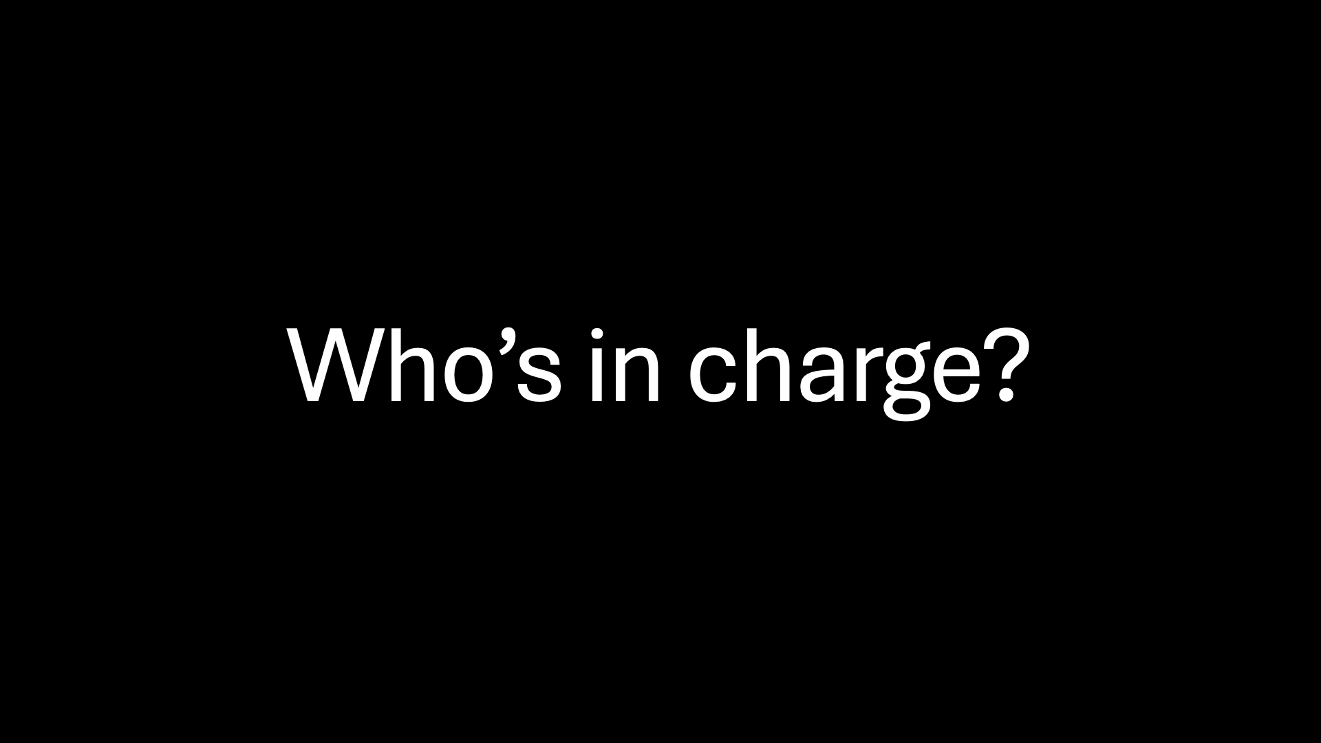 Who's In Charge?
