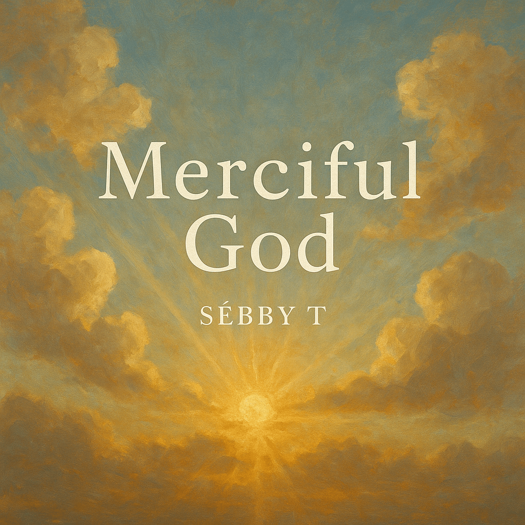 Sébby T (Saybee) | Merciful God