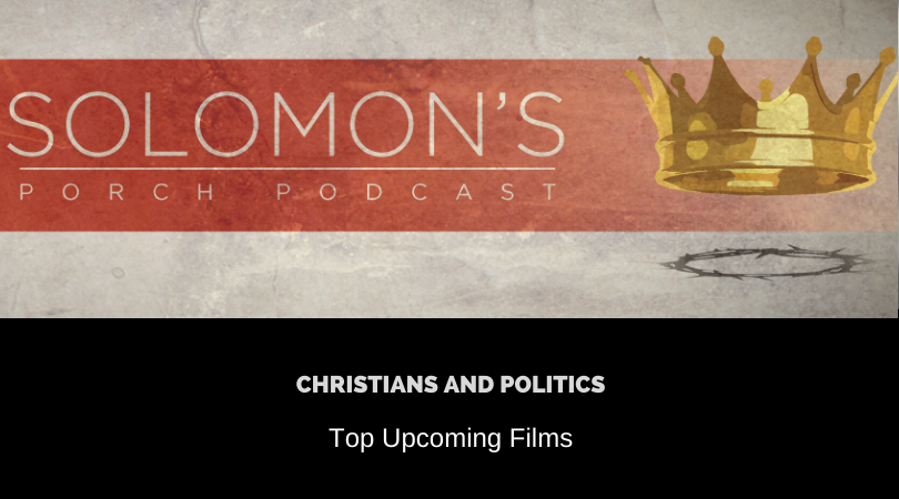 Christians and Politics | Top Upcoming Films | @solomonsporchp1 @trackstarz