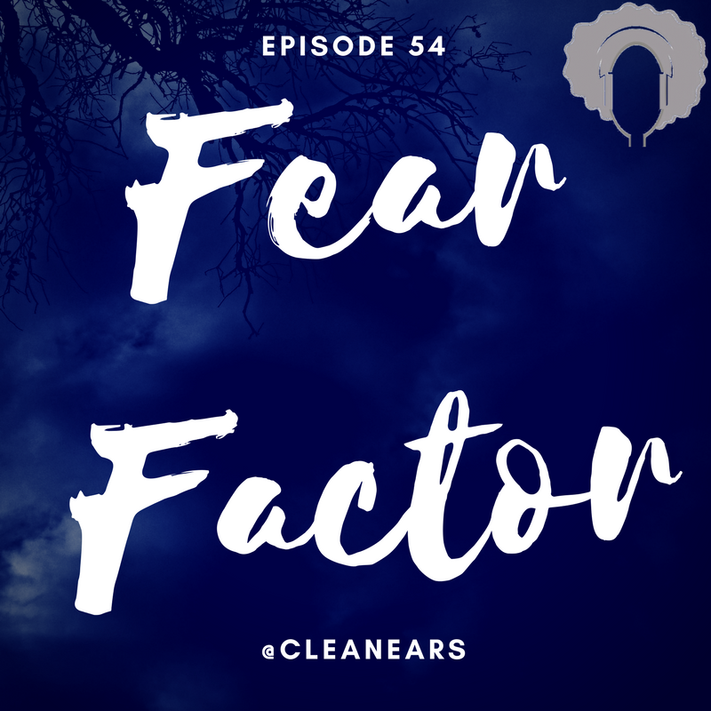 Ep. 54 – Fear Factor