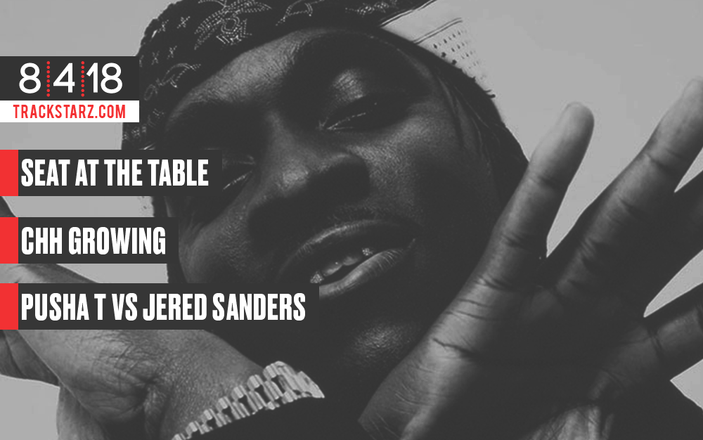 Seat at the Table, CHH Growing, Pusha T vs Jered Sanders: 8/4/18