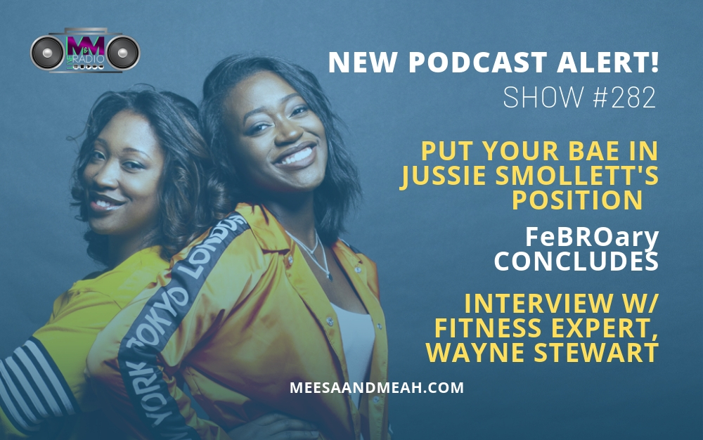 Show #282 &#8211; What If Your Bae Was In Jussie Smollett’s Position? ft. Wayne Stewart | M&amp;M Live Radio