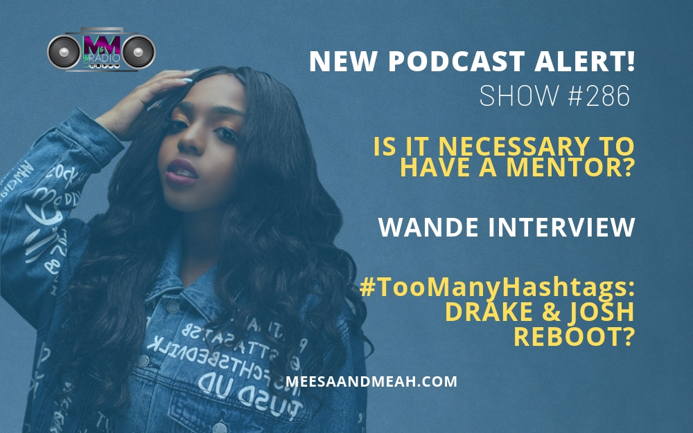 Show #286 &#8211; Is It Necessary to Have a Mentor? ft. Wande | M&amp;M Live Radio