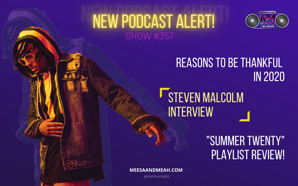 Show #357 - Reasons To Be Thankful for 2020 ft. Steven Malcolm | M&M Live Radio