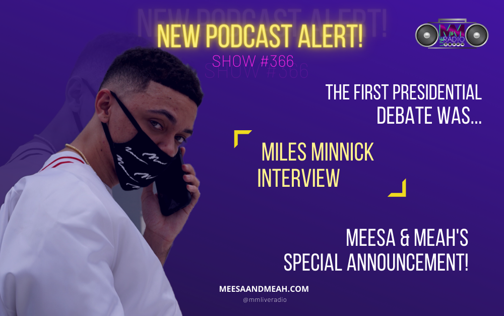 Show #366 - Thoughts on The First Presidential Debate ft. Miles Minnick | M&M Live Radio