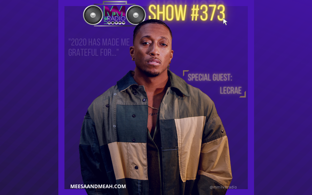 Show #373 - 2020 Has Made Me Grateful For... ft. Lecrae | M&M Live Radio