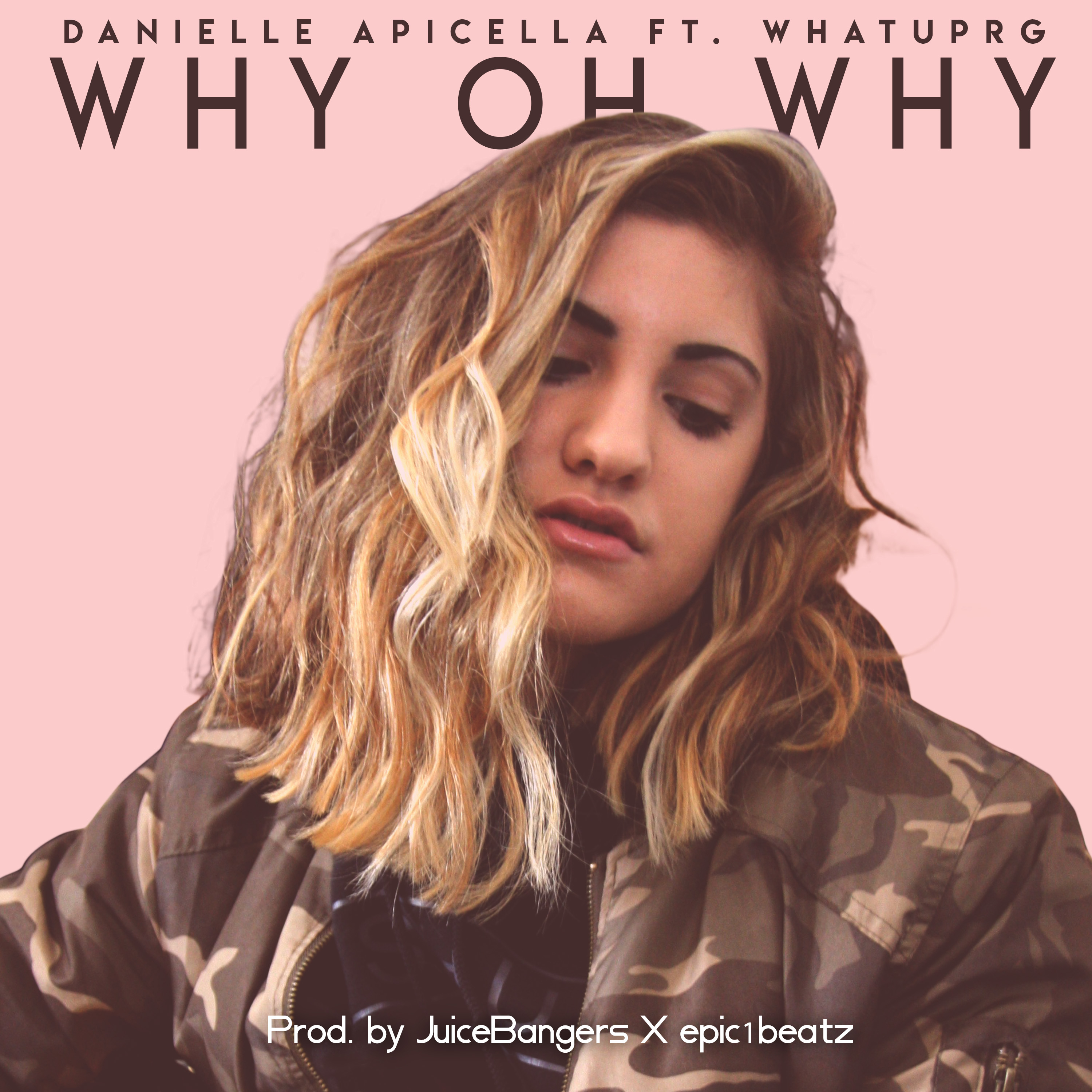 Danielle Apicella | Why Oh Why (ft. WHATUPRG) | @apicellamusic @trackstarz