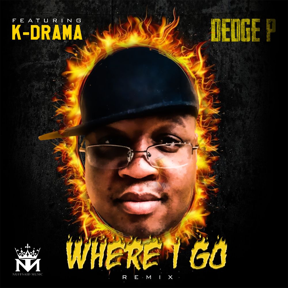 Dedge P | Where I Go (Remix) (ft. K-Drama) | @DedgeP