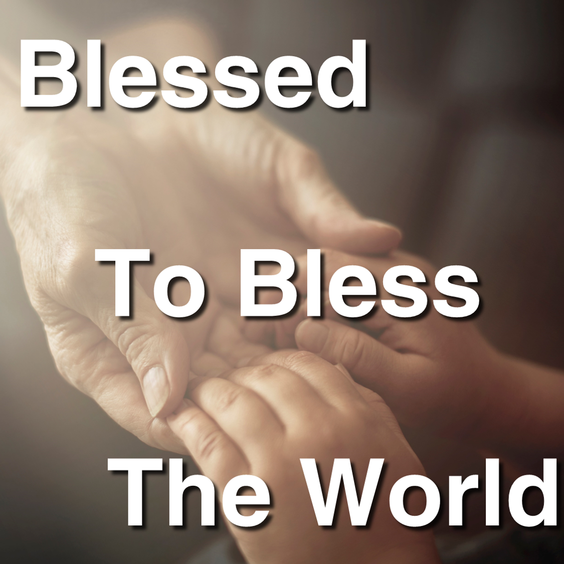 Blessed to Bless the World