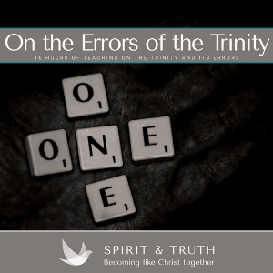 Session 12 - Difficult and/or Misunderstood Verses Incorrectly Used to Confirm the Trinity