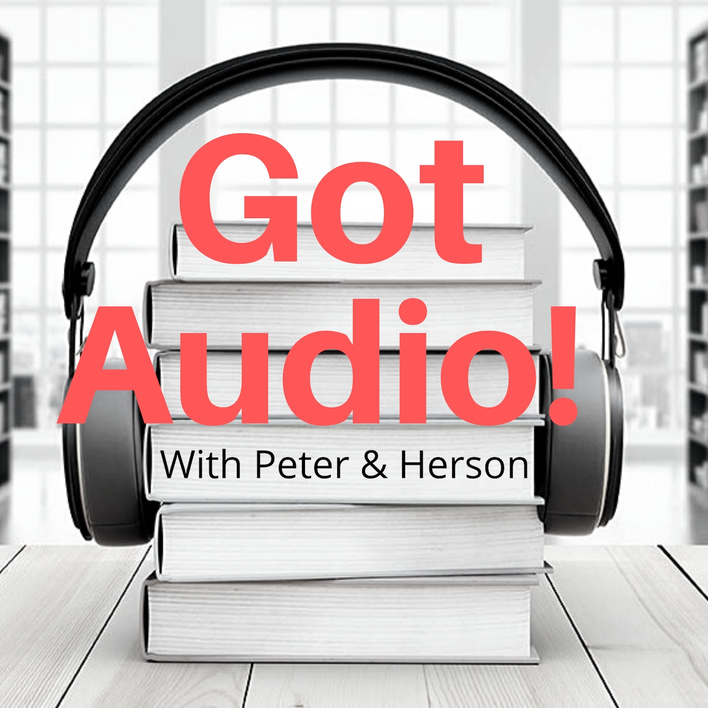 Got Audio! With Peter & Herson