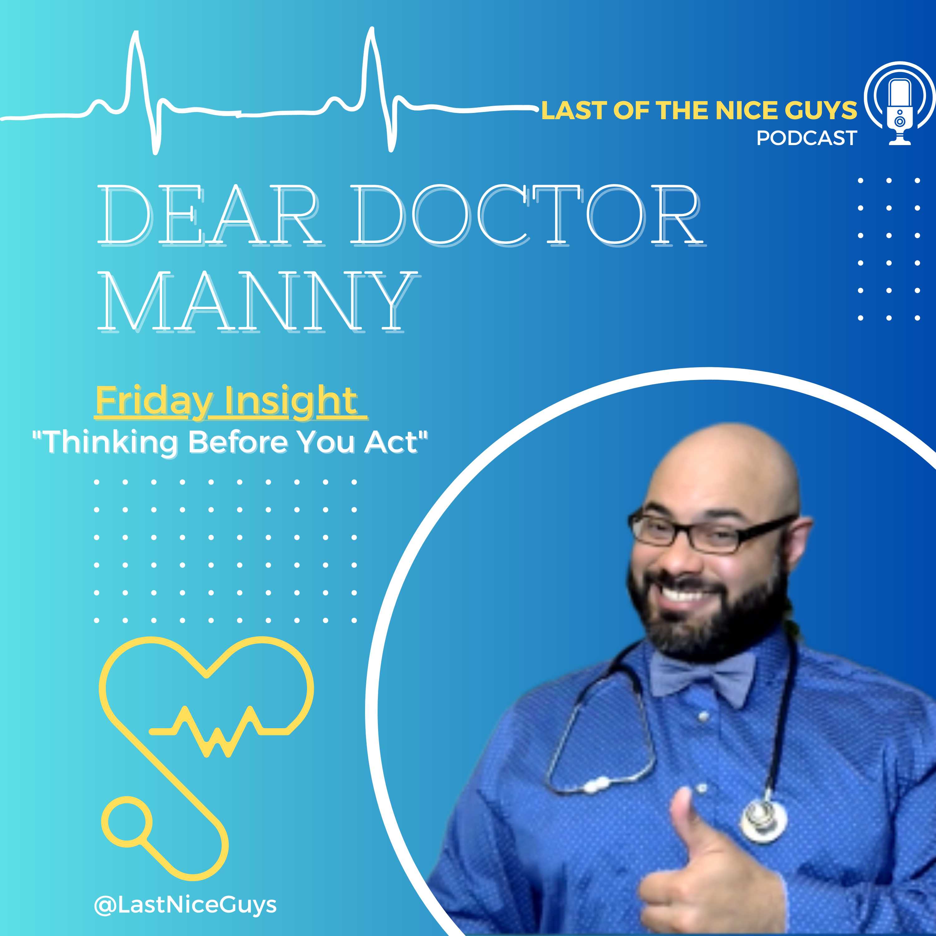 Thinking Before You React -  "Dear Doctor Manny" Friday Insight