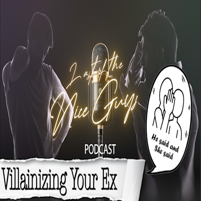 Women Who Villainize Their Exes After A Breakup - A Last of the Nice Guys Special Episode