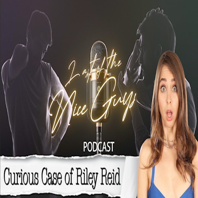 Accountability and Consequences: The Curious Case of Riley Reid - A Last of the Nice Guys Special