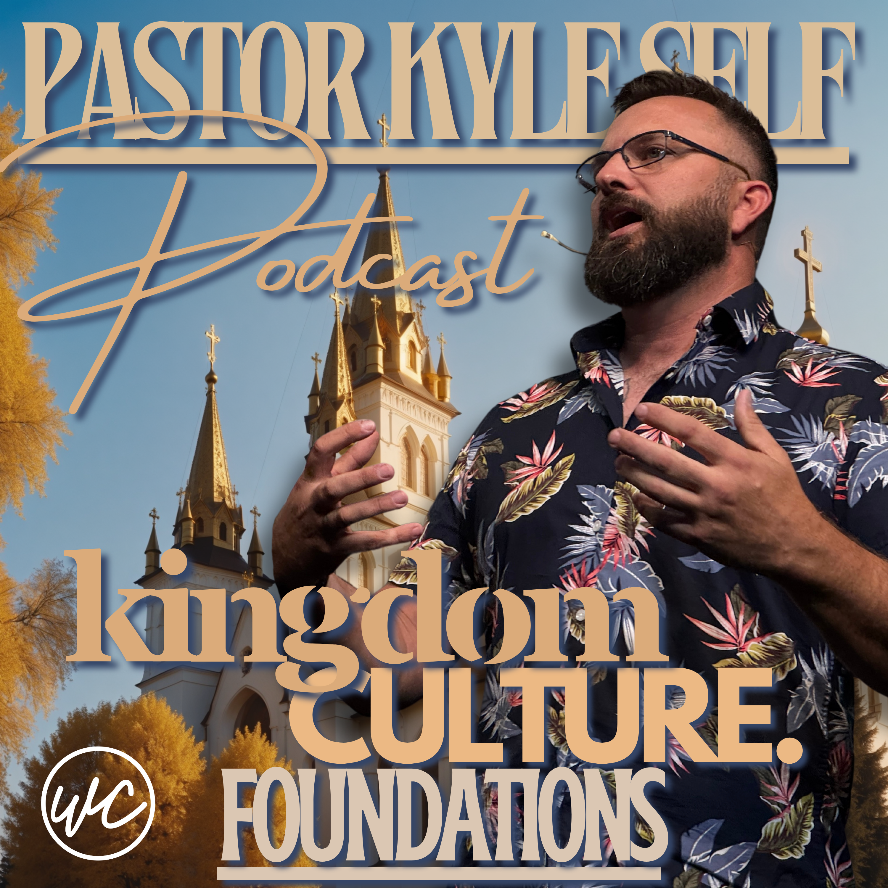 Kingdom Culture: Foundations - Pastor Kyle Self