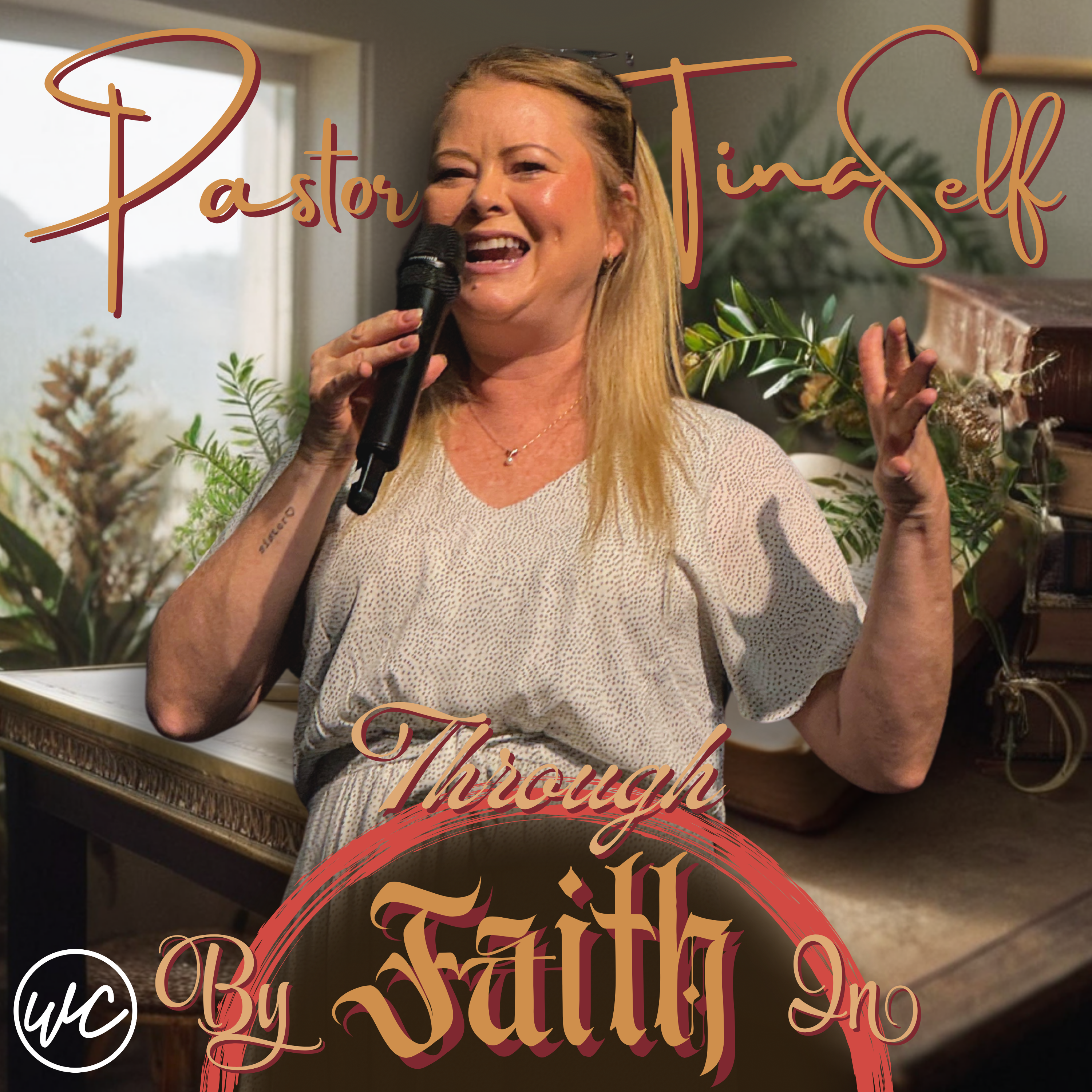 Through Faith, By Faith, In Faith - Pastor Tina Self