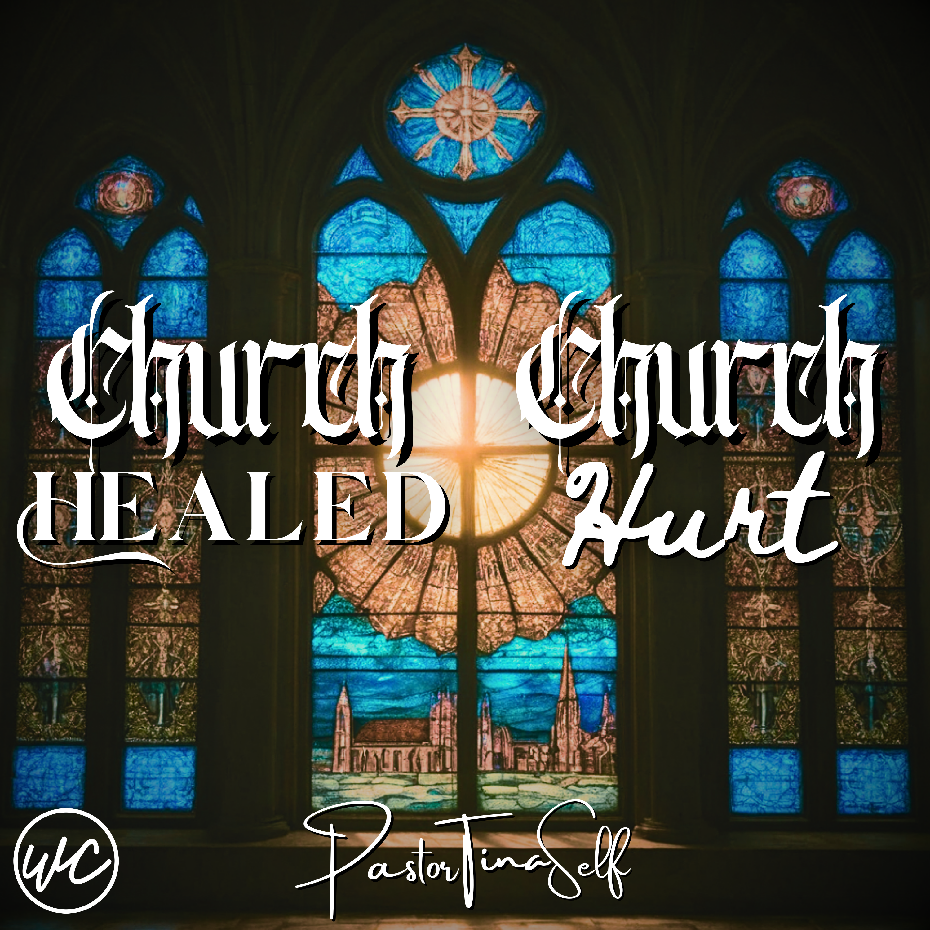 Church Healed Church Hurt  - Pastor Tina Self
