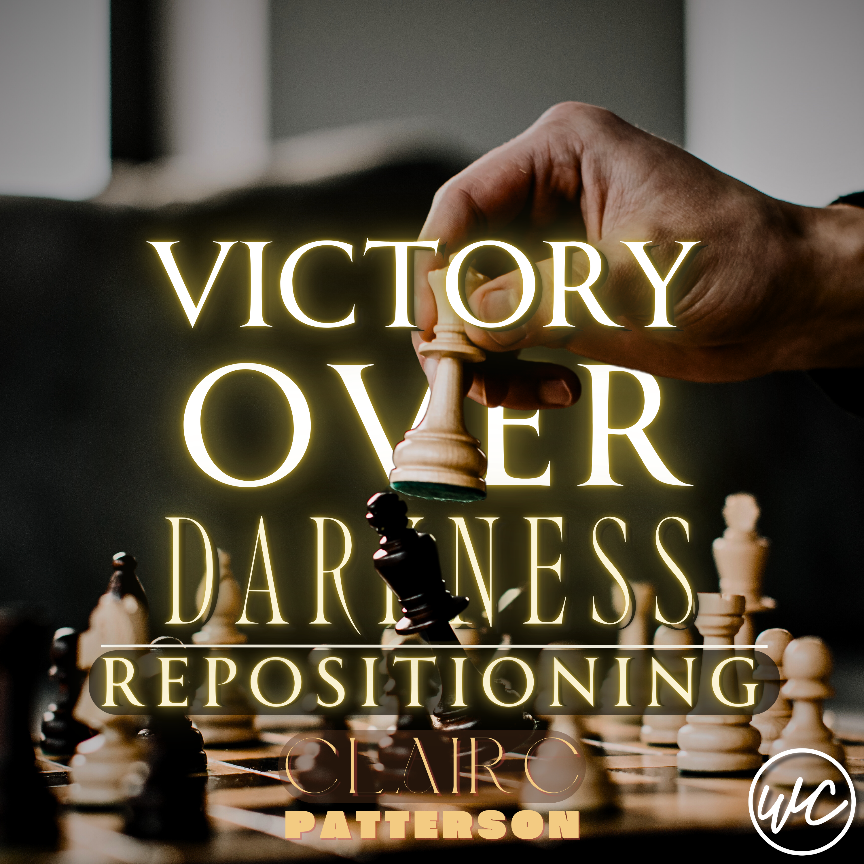 Victory Over Darkness: Repositioning - Claire Patterson