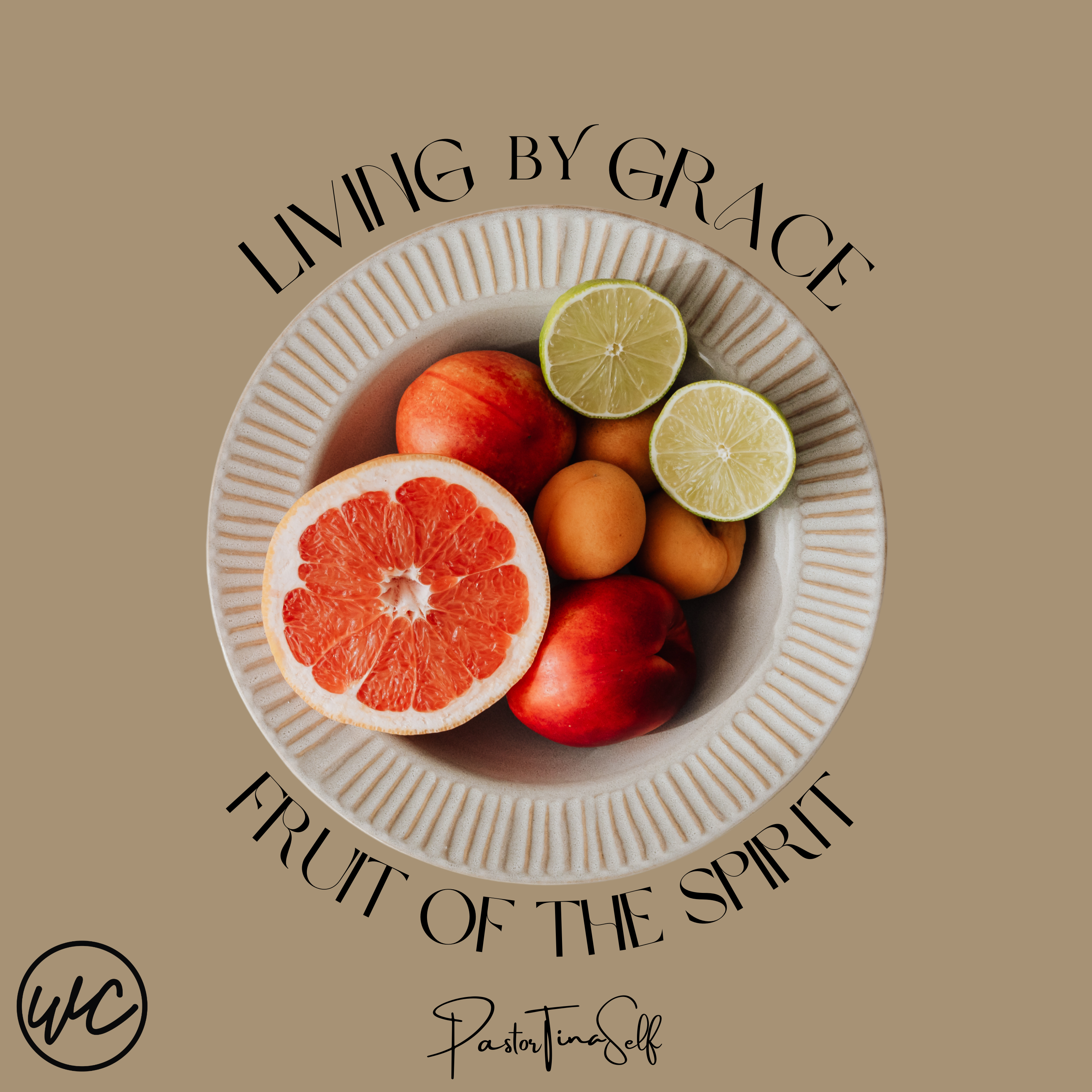 Living By Grace: Fruit of the Spirit - Pastor Tina Self