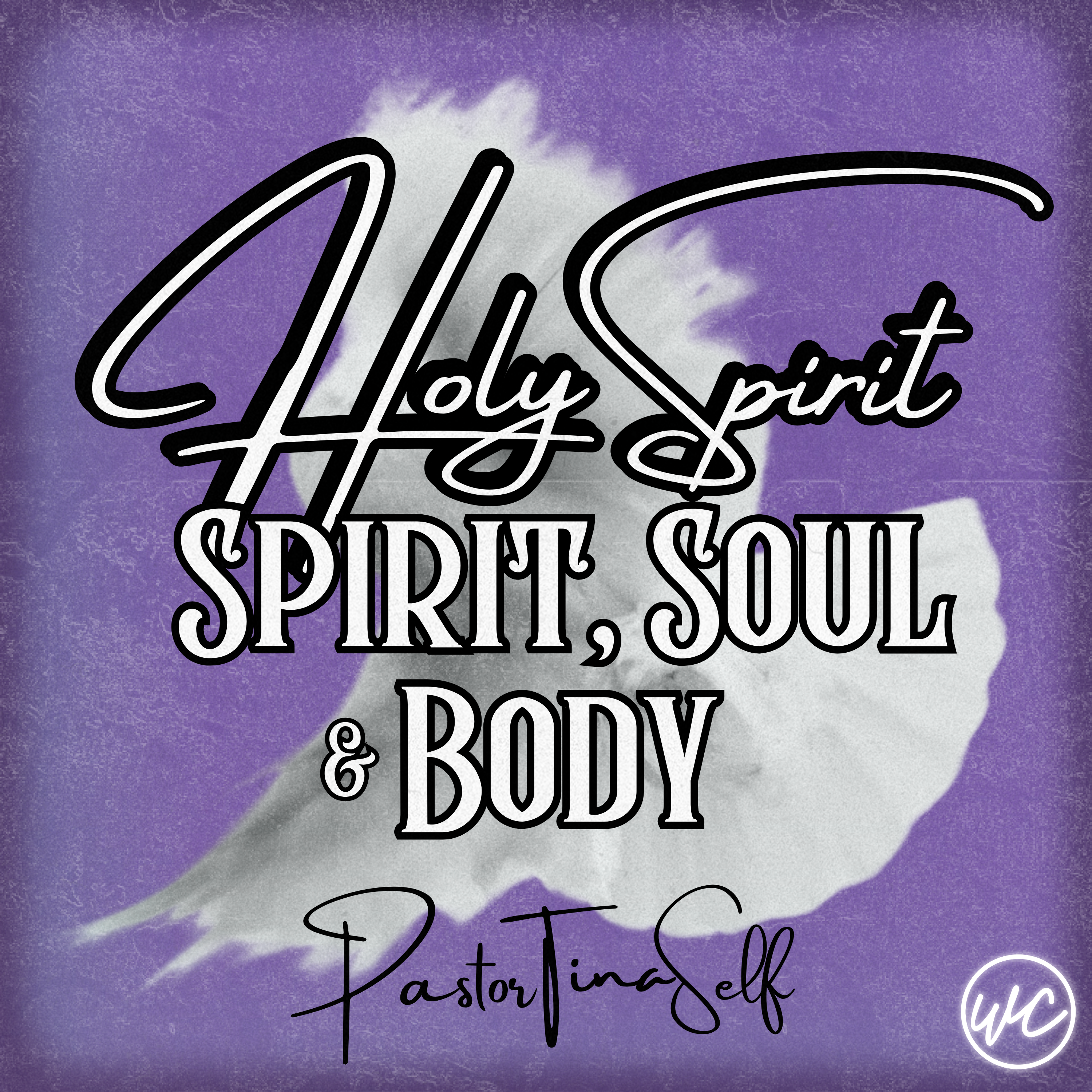 Holy Spirit: Spirit, Soul & Body - Pastor Tina Self