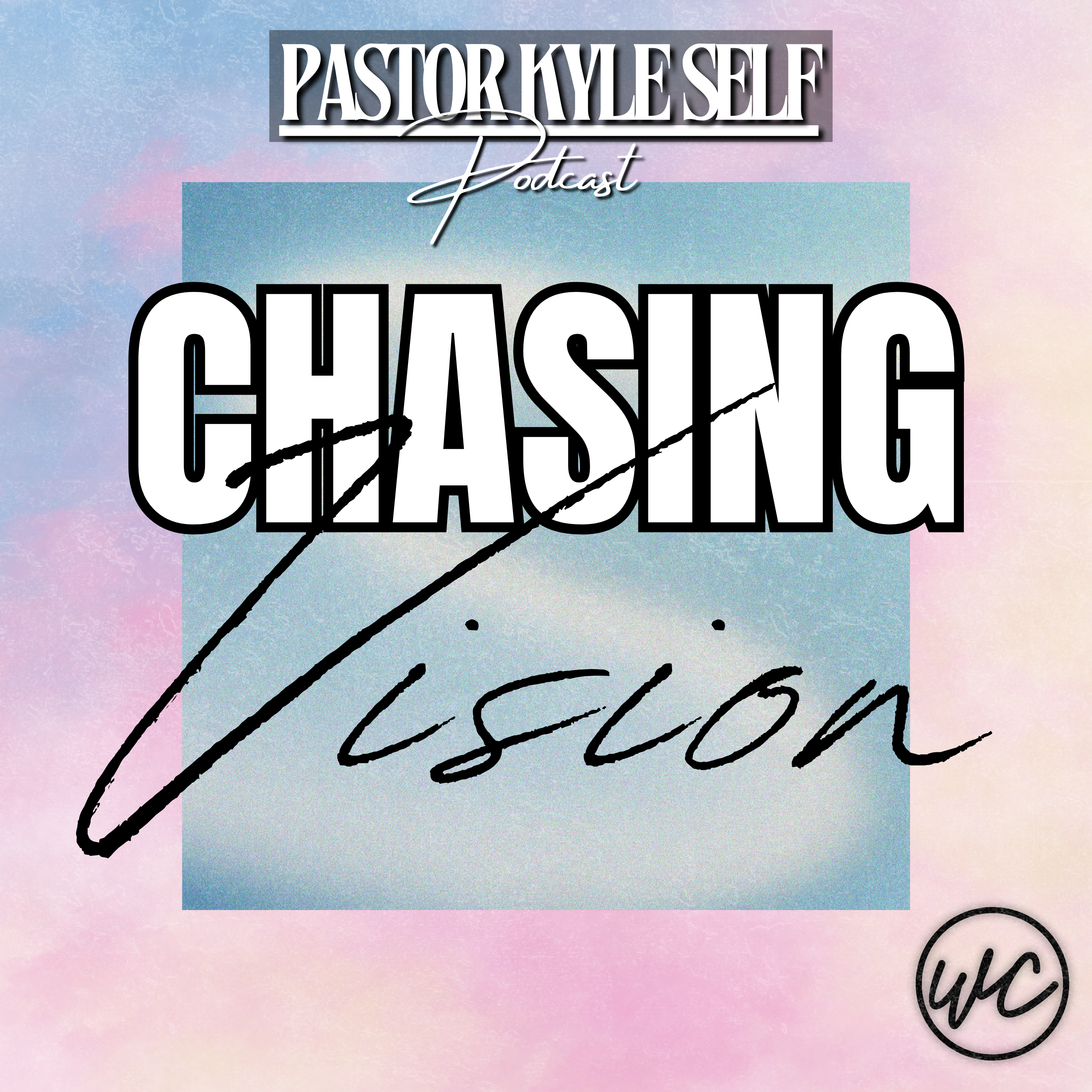 Chasing Vision - Pastor Kyle Self