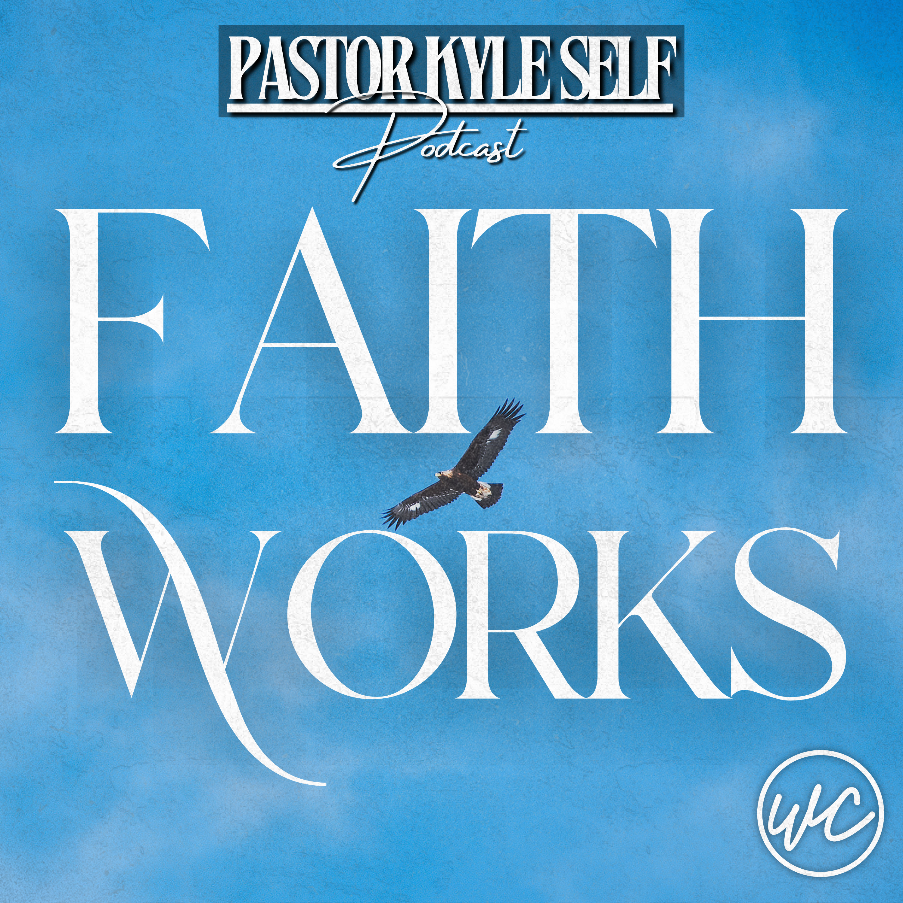 Faith Works - Pastor Kyle Self
