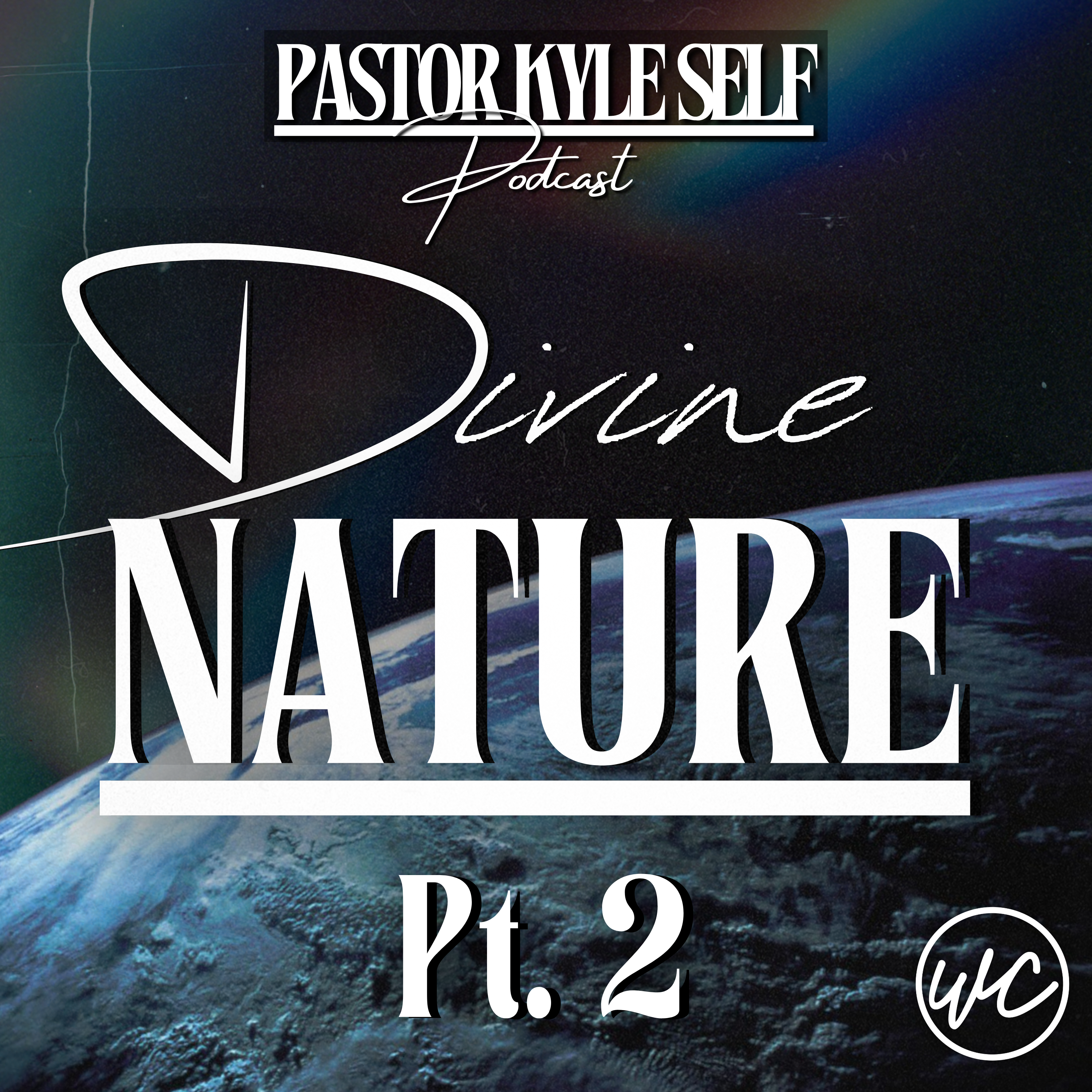 Divine Nature Pt. 2 - Pastor Kyle Self