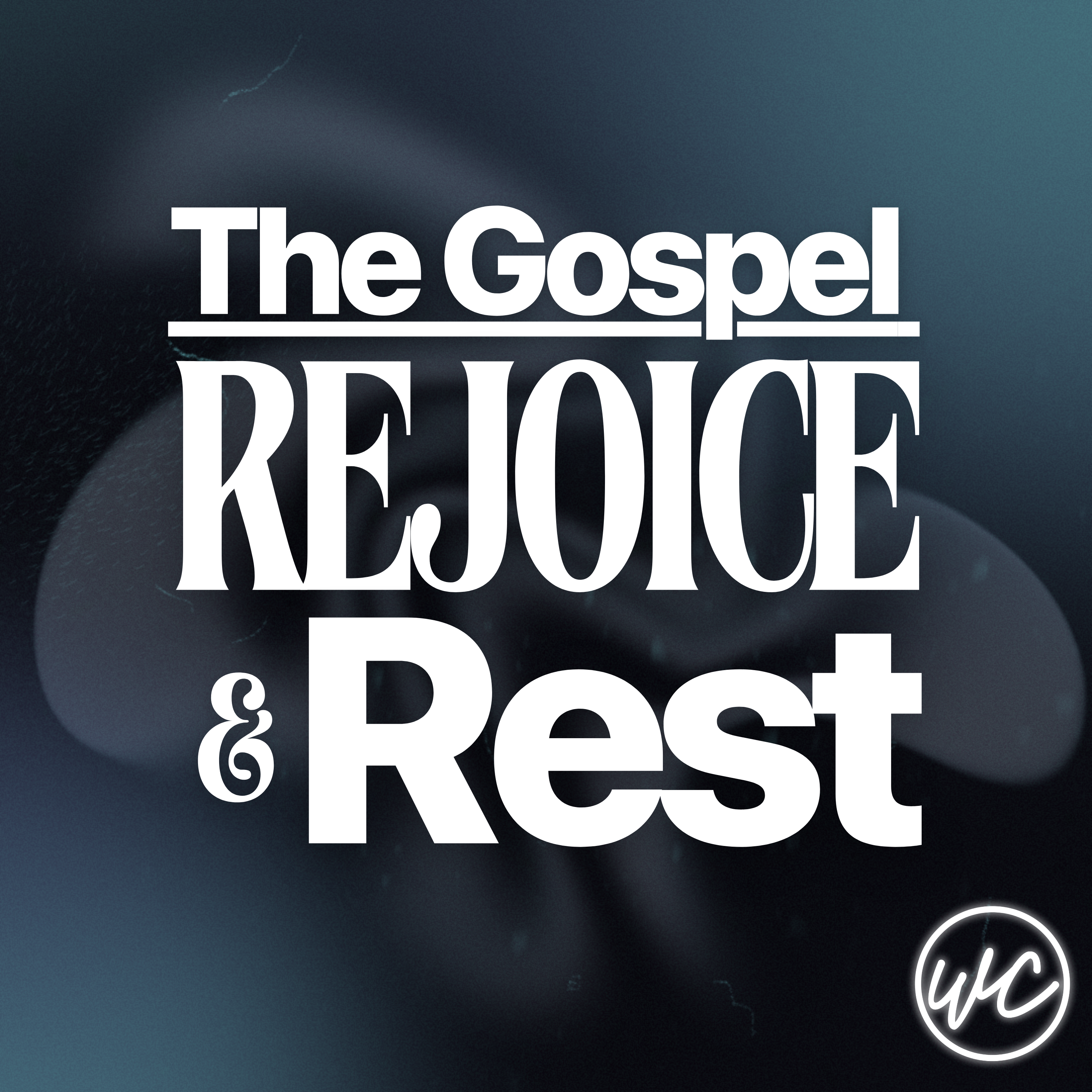 The Gospel: Rejoice & Rest - Tony Berrigan