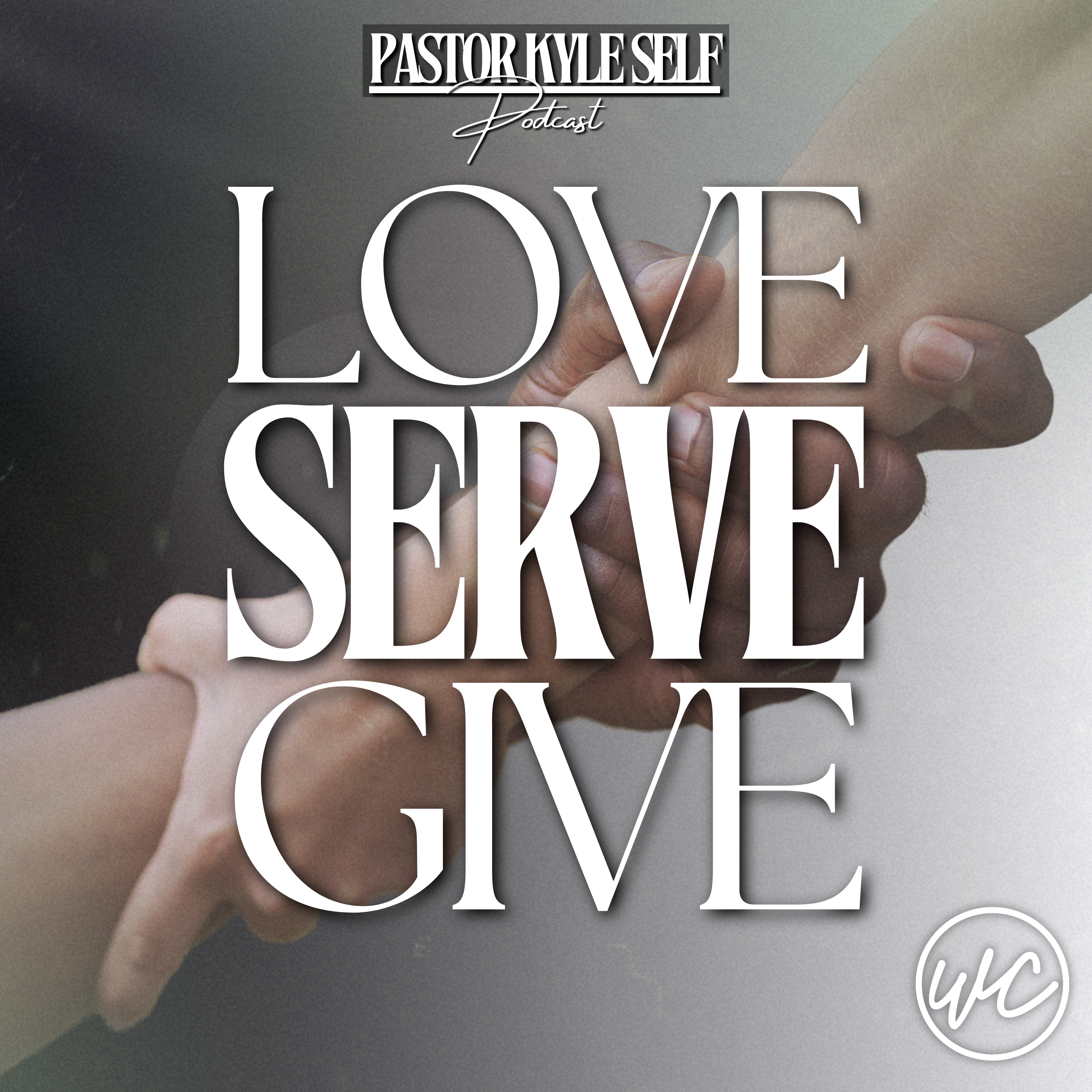 Love Serve Give - Pastor Kyle Self