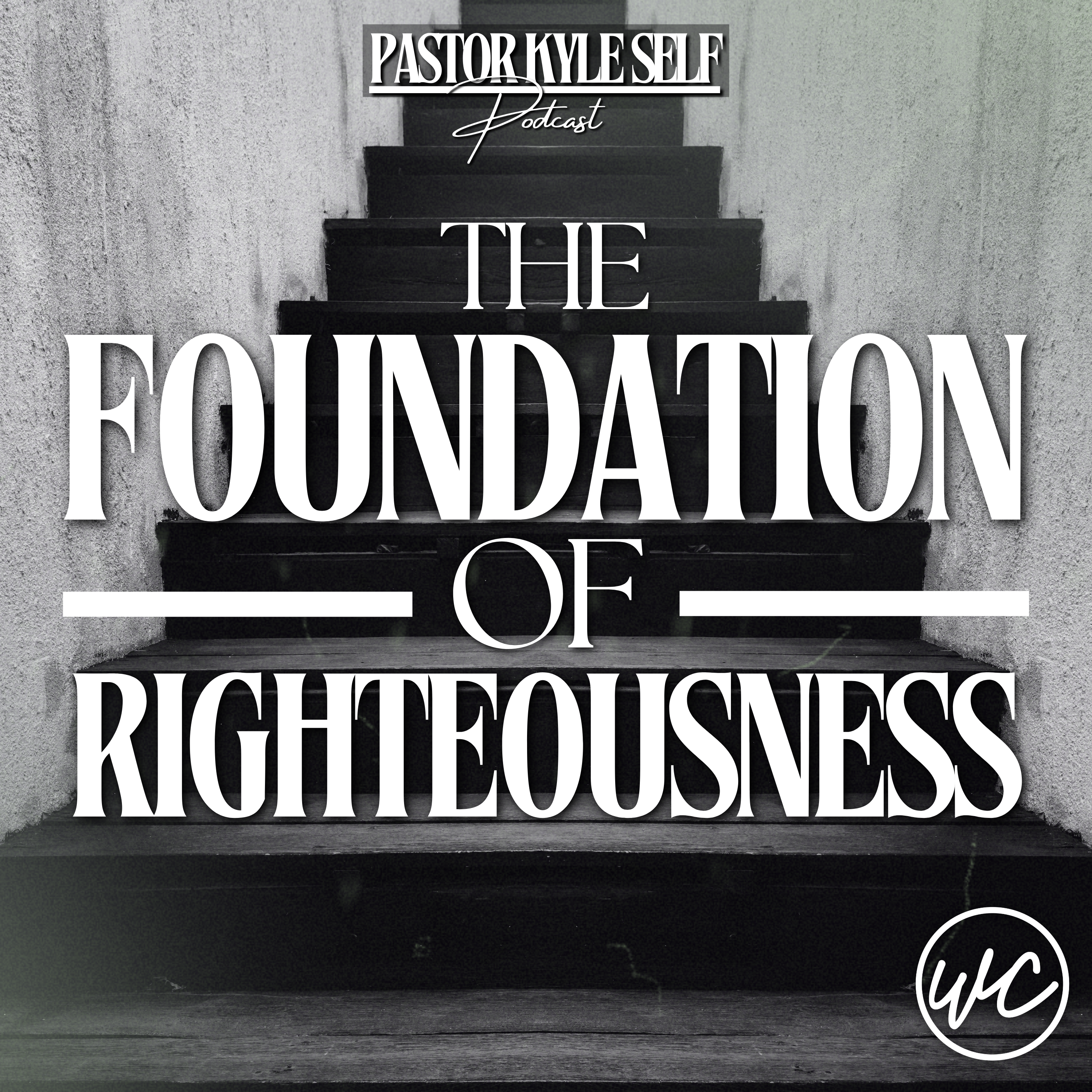 The Foundation of Righteousness - Pastor Kyle Self