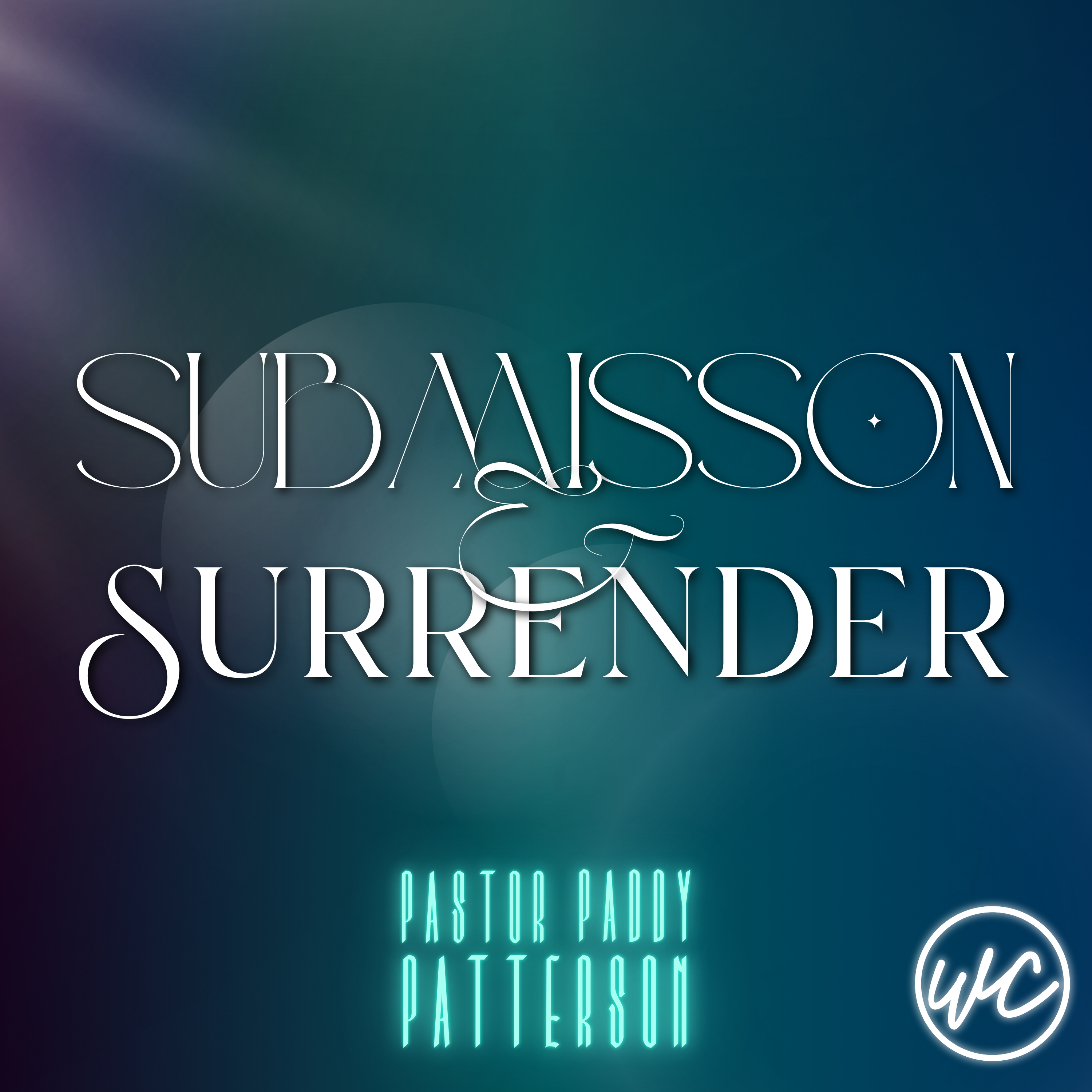 Submission & Surrender: Releasing Control, Choosing Alignment - Pastor Paddy Patterson