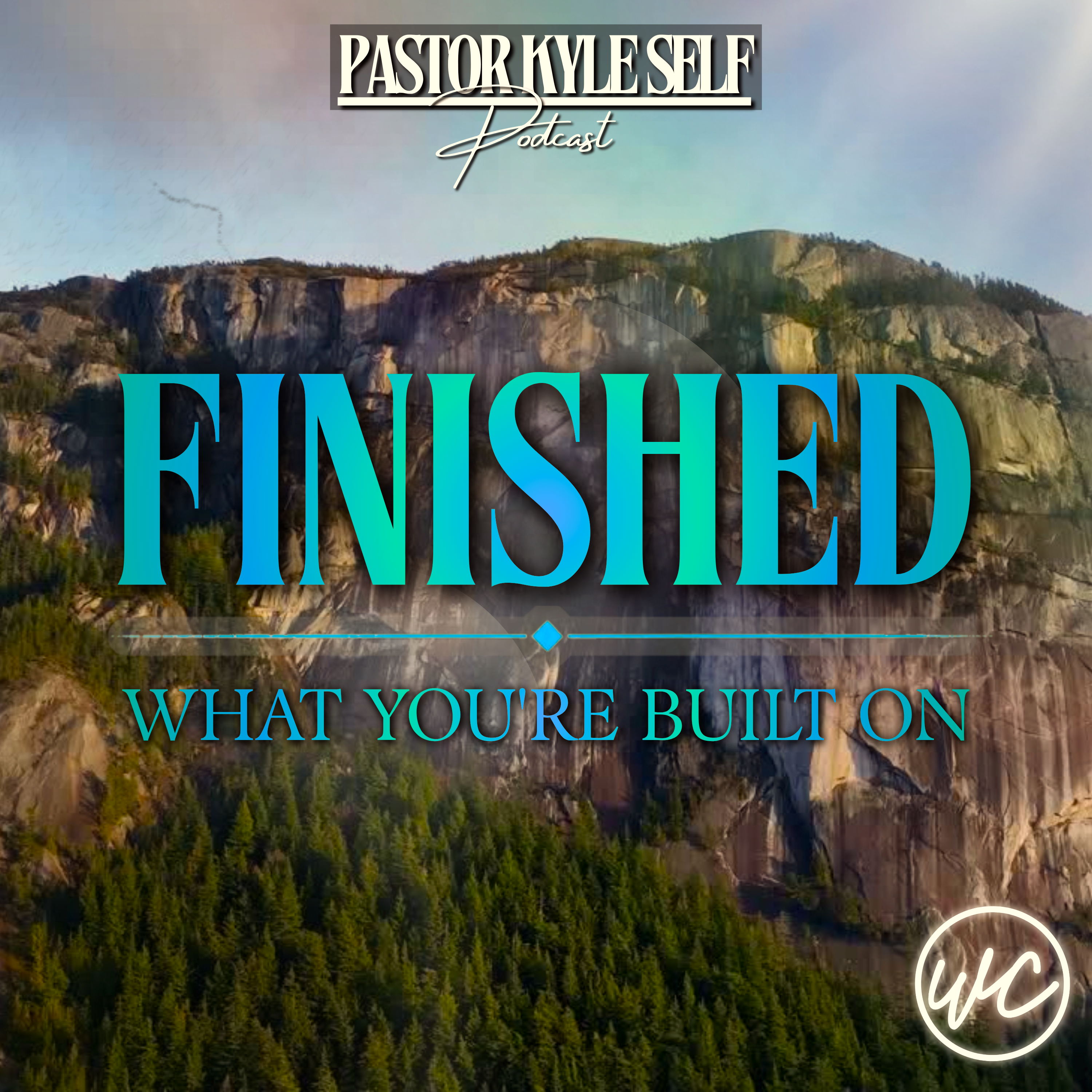Finished: What You're Built On - Pastor Kyle Self