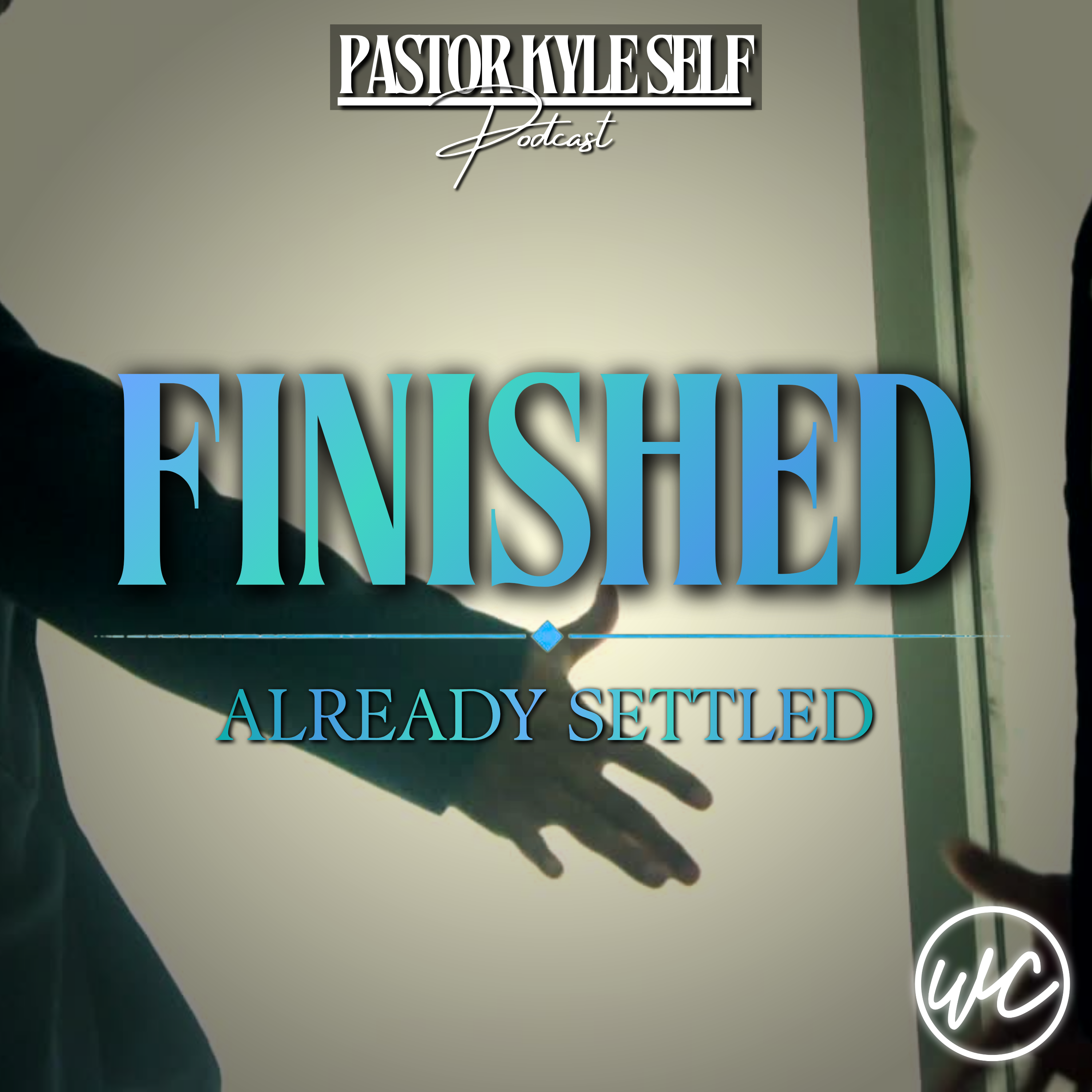 Finished: Already Settled - Pastor Kyle Self