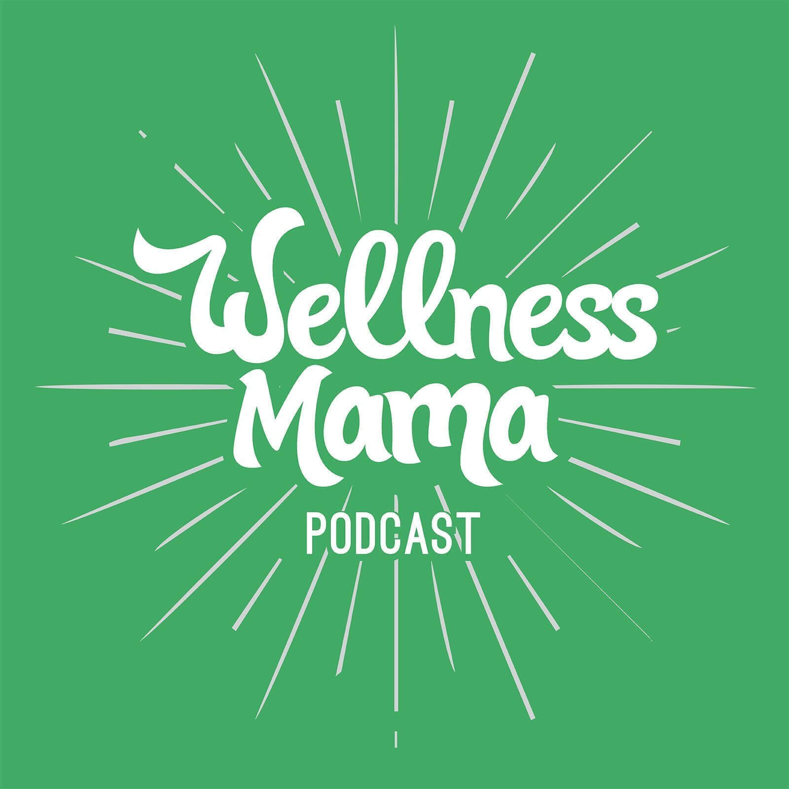 The Wellness Mama Podcast