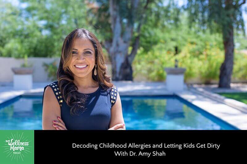 233: Dr. Amy Shah on Decoding Childhood Allergies & Letting Kids Get Dirty