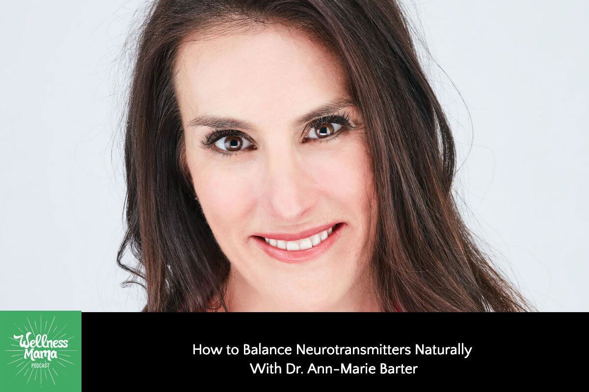 343: How to Balance Neurotransmitters Naturally With Dr. Ann-Marie Barter