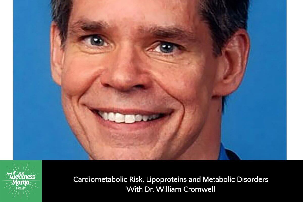 408: Cardiometabolic Risk, Lipoproteins and Metabolic Disorders With Dr. William Cromwell