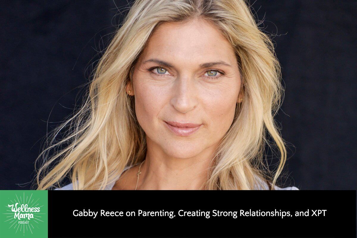 303: Gabby Reece on Parenting, Creating Strong Relationships, and XPT