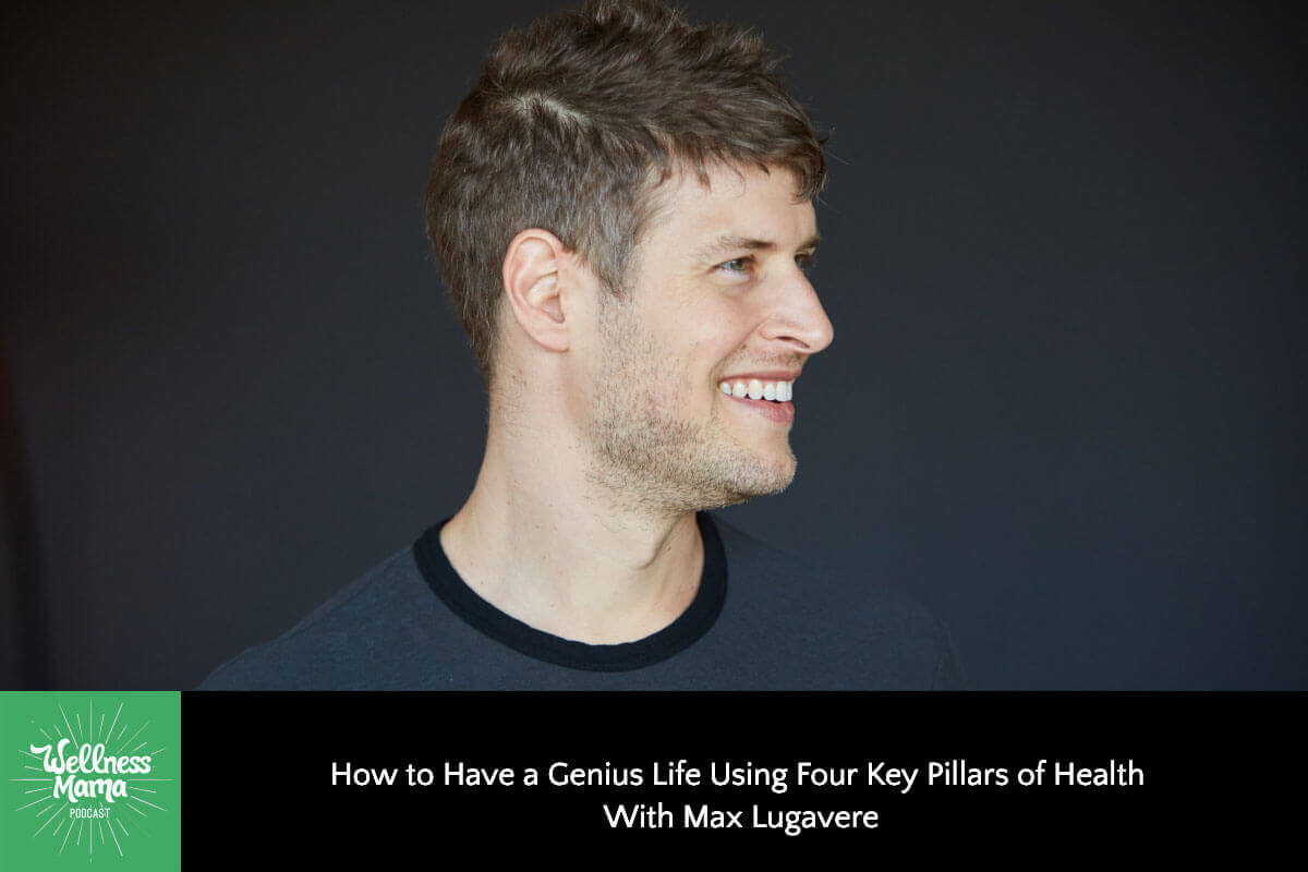 323: How to Have a Genius Life Using Four Key Pillars of Health With Max Lugavere