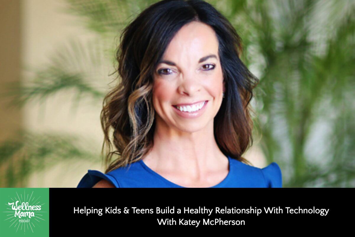 425: Katey McPherson on Helping Kids & Teens Build a Healthy Relationship With Technology
