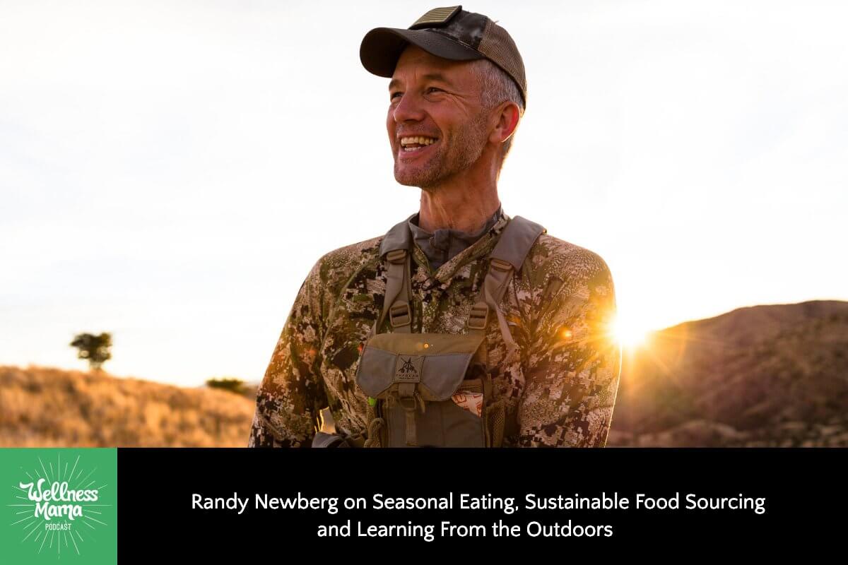 449: Randy Newberg on Seasonal Eating, Sustainable Food Sourcing, & Learning From the Outdoors