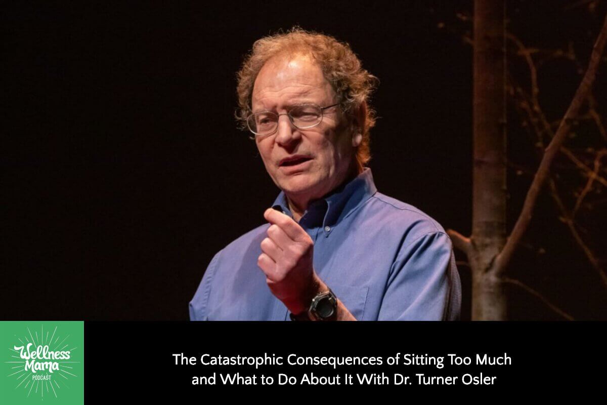 326: The Catastrophic Consequences of Sitting Too Much and What to Do About It With Dr. Turner Osler