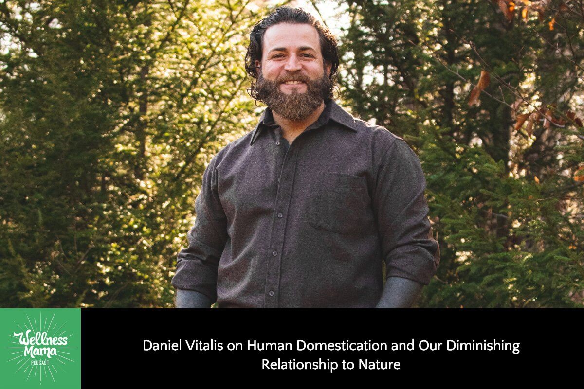 468: Daniel Vitalis on Human Domestication and Our Diminishing Relationship to Nature