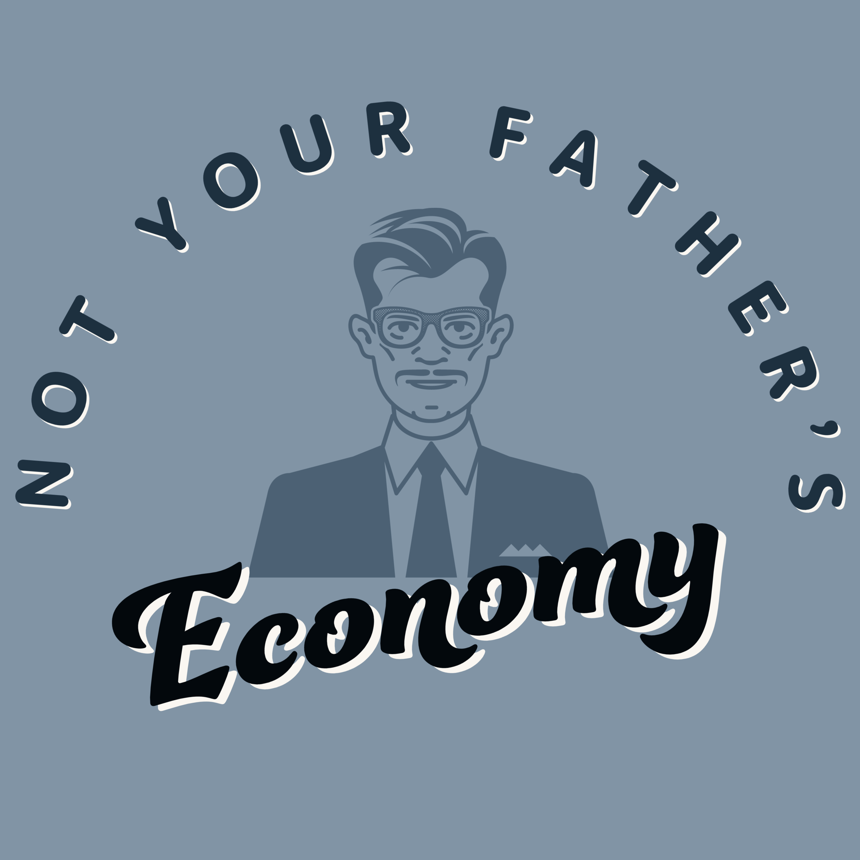 Not Your Father&#39;s Economy