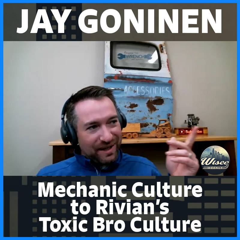 Mechanic Culture to Rivian&#39;s Toxic Bro Culture with Jay Goninen