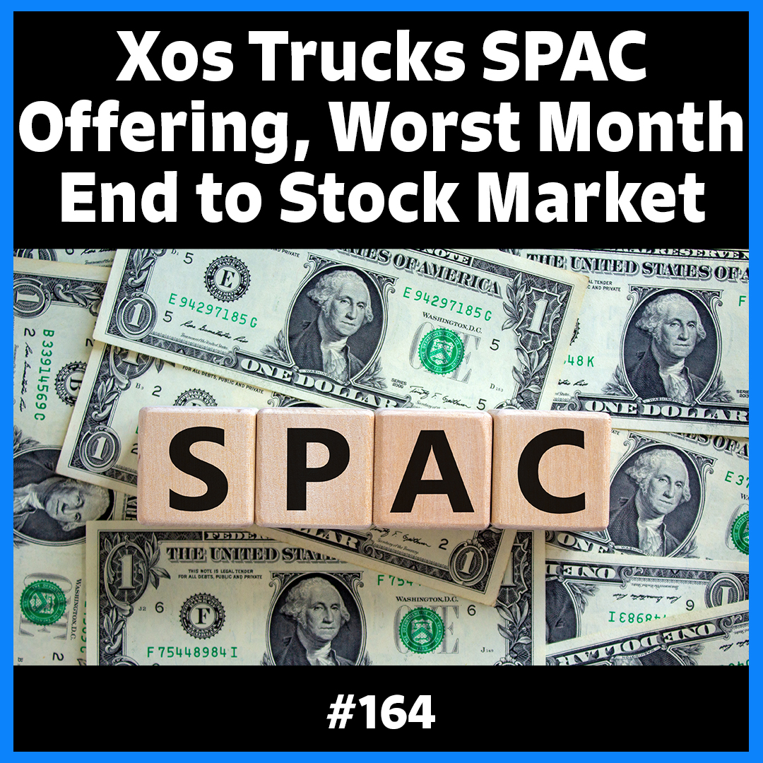 Xos Trucks SPAC Offering, and Worst Month End to Stock Market