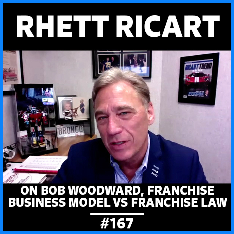 On Bob Woodward, Franchise Business Model vs Franchise Law feat. Rhett Ricart